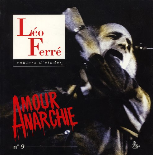 Cahiers d'études Léo Ferré, n° 9. Amour anarchie