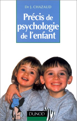 Précis de psychologie de l'enfant : de la naissance à l'adolescence, les grandes phases du développe