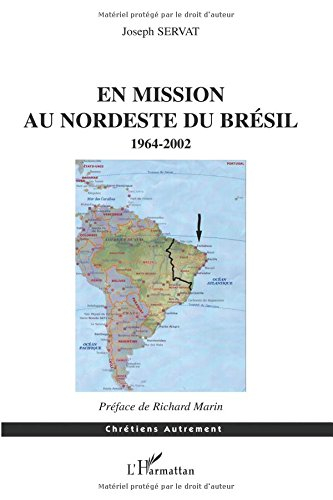 En mission au Nordeste du Brésil, 1964-2002 : au temps de dom Helder Camara : une expérience socio-p