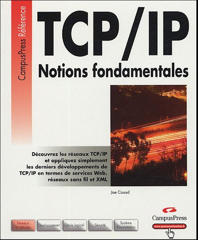 TCP-IP : notions fondamentales : découvrez les réseaux TCP-IP et appliquez simplement les derniers d