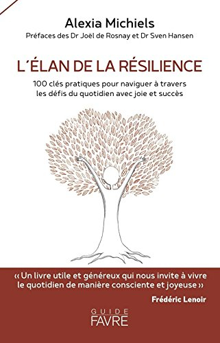 L'élan de la résilience : 100 clés pratiques pour naviguer à travers les défis du quotidien avec joi