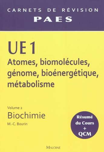 UE1 atomes, biomolécules, génome, bioénergétique, métabolisme. Vol. 2. Biochimie