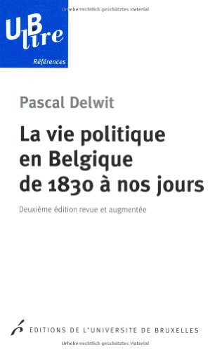 La vie politique en Belgique de 1830 à nos jours