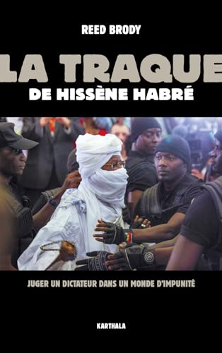 La traque de Hissène Habré : juger un dictateur dans un monde d'impunité