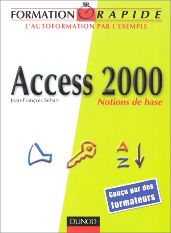 Access 2000 : notions de base : l'autoformation par l'exemple