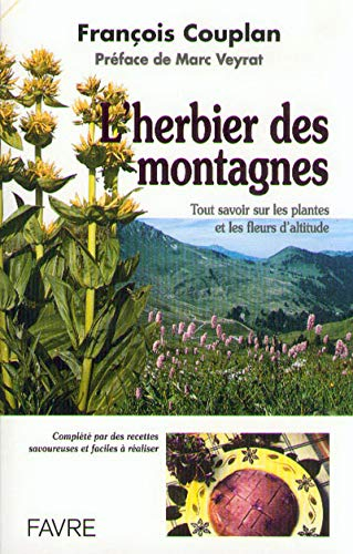 L'herbier des montagnes : tout savoir sur les plantes et les fleurs d'altitude