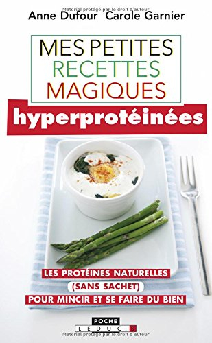 Mes petites recettes magiques hyperprotéinées : les protéines naturelles (sans sachet) pour mincir e