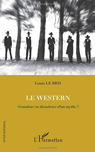 Le western : grandeur ou décadence d'un mythe ?