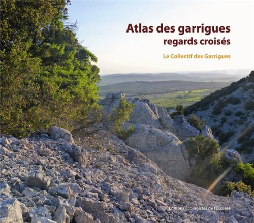 Atlas des garrigues : regards croisés : entre vallée de l'Hérault et vallée de la Cèze