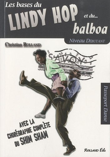 Le lindy hop et le balboa : avec la chorégraphie complète du shim sham