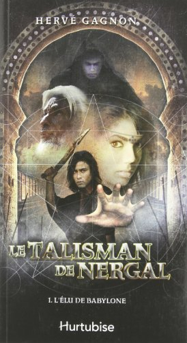 Le talisman de Nergal. Vol. 1. L'élu de Babylone