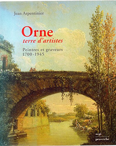 Orne, terre d'artiste : peintres et graveurs 1700-1945