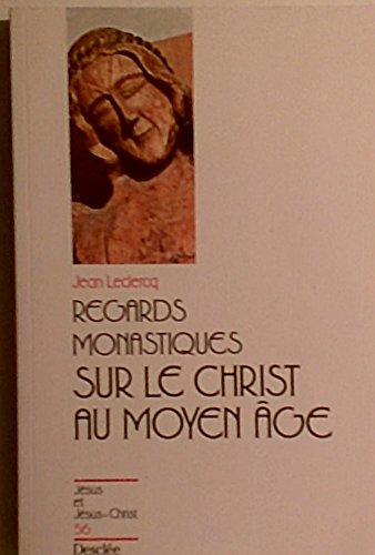 Regards monastiques sur le Christ au Moyen Age