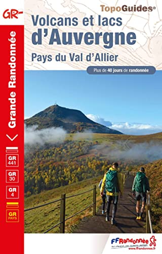 Volcans et lacs d'Auvergne, pays du val d'Allier : GR 441, GR 30, GR 4, GR pays : plus de 40 jours d
