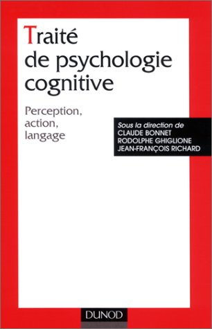 Traité de psychologie cognitive : perception, action, langage