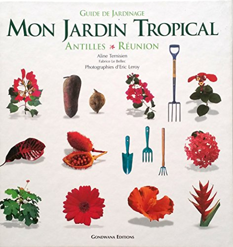 Mon jardin tropical : Antilles Réunion
