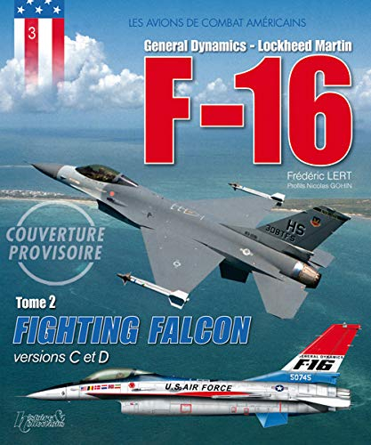 F-16 : Lockheed Martin. Vol. 2. Fighting Falcon : versions C à F - Frédéric Lert