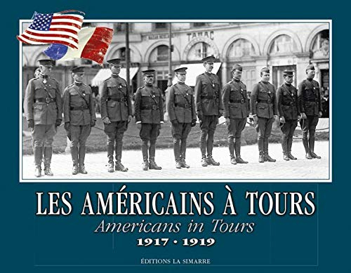 Les Américains à Tours : 1917-1919. Americans in Tours : 1917-1919