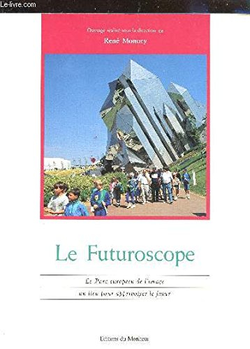 Le Futuroscope : le parc européen de l'image