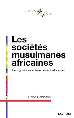 Les sociétés musulmanes africaines : configurations et trajectoires historiques