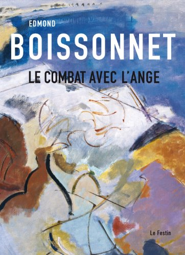 Edmond Boissonnet, le combat avec l'ange : Musée des beaux arts de Bordeaux, du 1er décembre 2006 au
