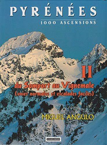 Pyrénées 1000 ascensions Tome 2 du Somport  au Vignemale (Voies normales et escalades faciles)