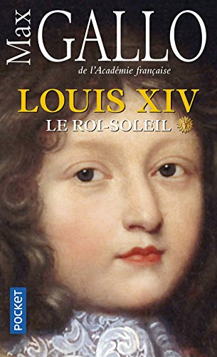 Louis XIV. Vol. 1. Le Roi-Soleil