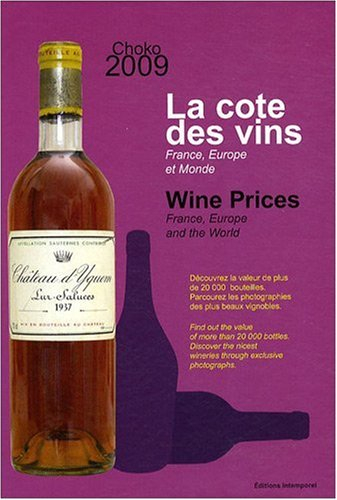 La cote des vins 2009 : France, Europe et monde : depuis 1988. Wine prices 2009 : France, Europe and