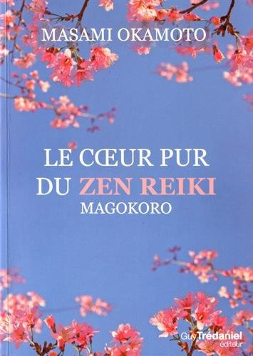 Le coeur pur du zen reiki : magokoro