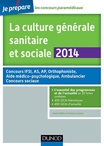 La culture générale sanitaire et sociale 2014 : concours IFSI, AS, AP, orthophoniste, aide médico-ps