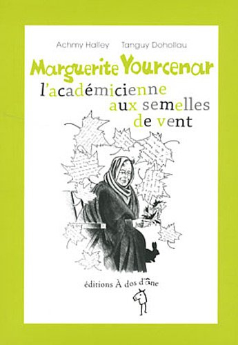 Marguerite Yourcenar, l'académicienne aux semelles de vent