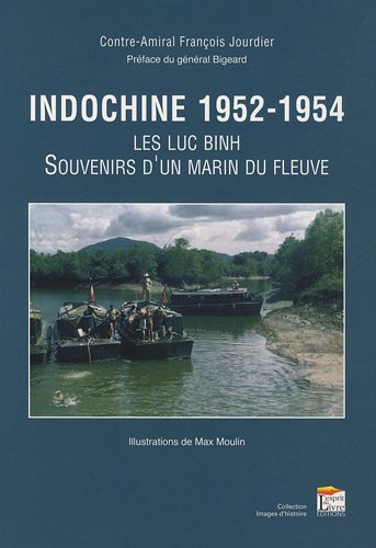 Indochine, 1952-1954 : les luc binh, souvenirs d'un marin du fleuve