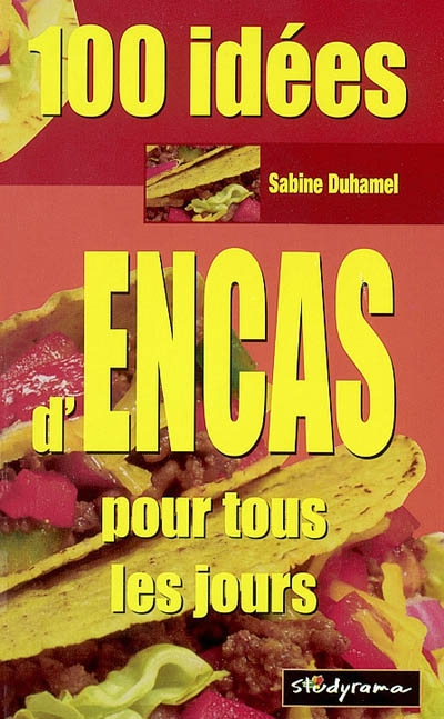 100 idées d'encas pour tous les jours