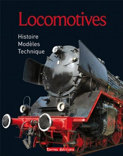 Locomotives : histoire, modèles, technique