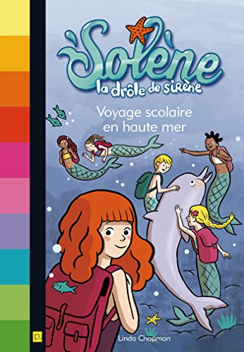Solène, la drôle de sirène. Vol. 4. Voyage scolaire en haute mer