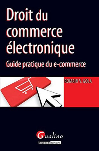 Droit du commerce électronique : guide pratique du e-commerce