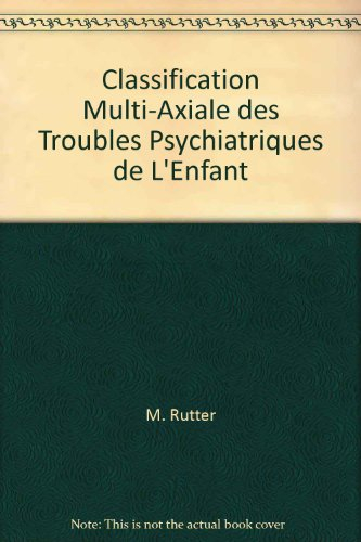 classification multi-axiale des troubles psychiatriques de l'enfant : évaluation d'une proposition