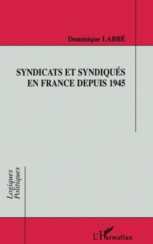 Syndicats et syndiqués en France depuis 1945