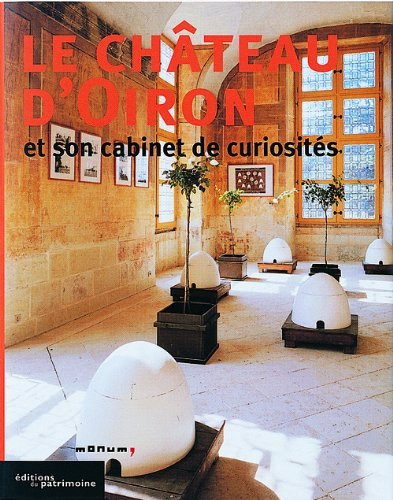 Le château d'Oiron : et son cabinet de curiosités