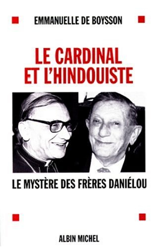 Le cardinal et l'hindouiste : le mystère des frères Daniélou