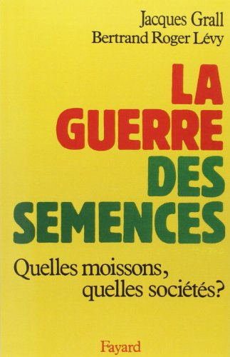 La Guerre des semences : quelles moissons, quelles sociétés ?