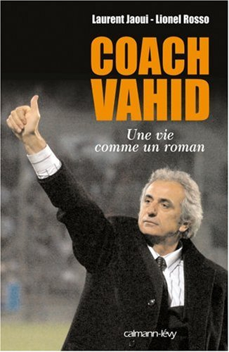 Coach Vahid : une vie comme un roman