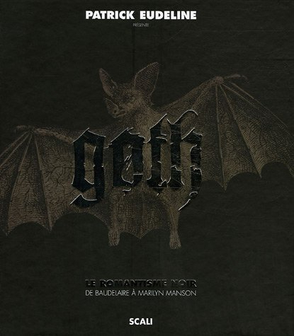 Goth : le romantisme noir de Baudelaire à Marilyn Manson