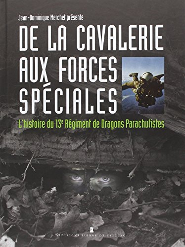 De la cavalerie aux forces spéciales : l'histoire du 13e régiment de dragons parachutistes