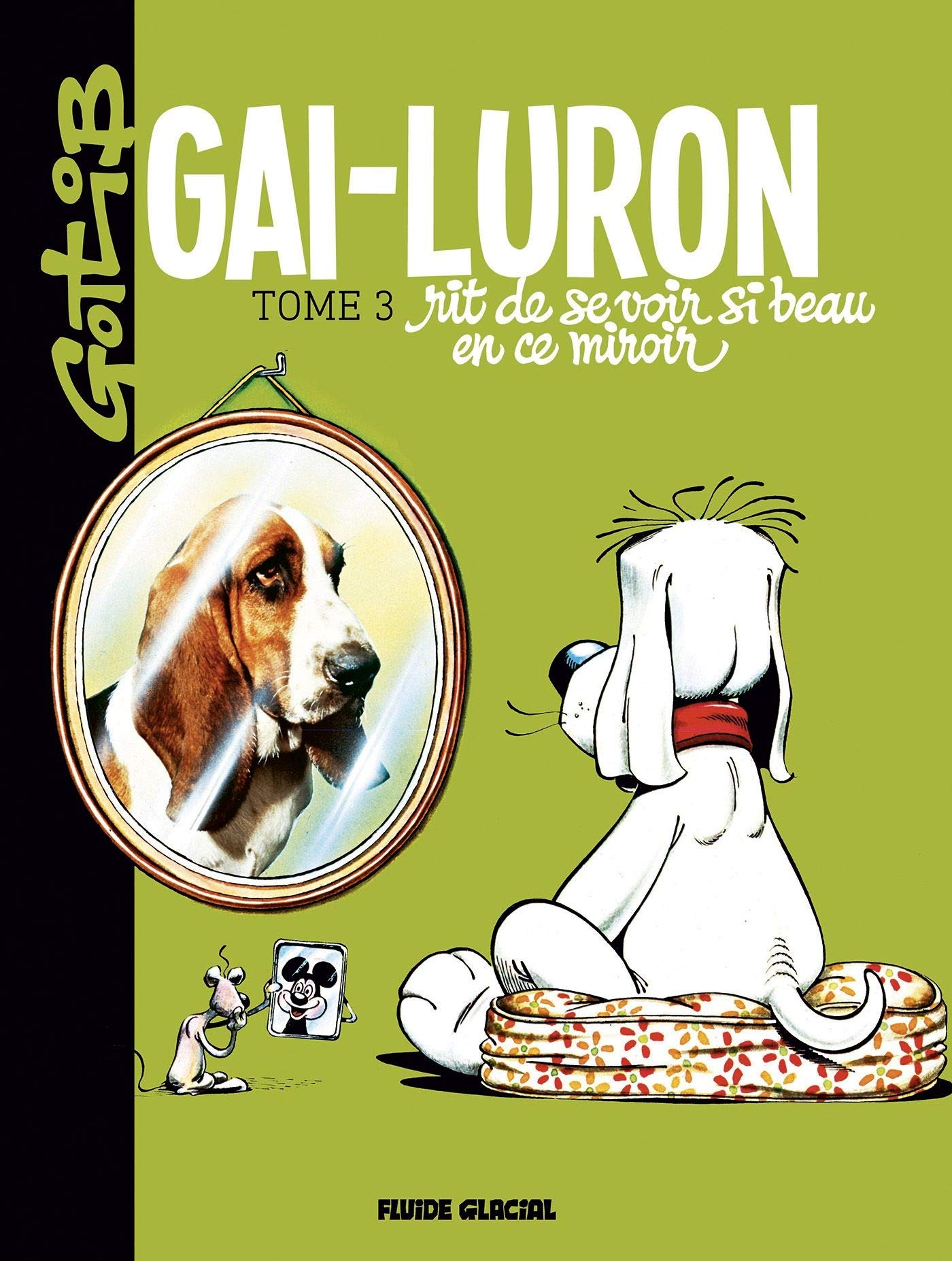 Gai-Luron. Vol. 3. Gai-Luron rit de se voir si beau en ce miroir : pour ceux qui préfèrent, autre ti