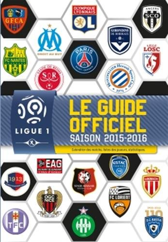 Ligue 1 : le guide officiel : saison 2015-2016