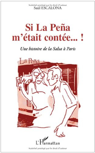 Si La Pena m'était contée... ! : une histoire de la salsa à Paris