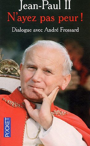 N'ayez pas peur ! : dialogue avec Jean-Paul II