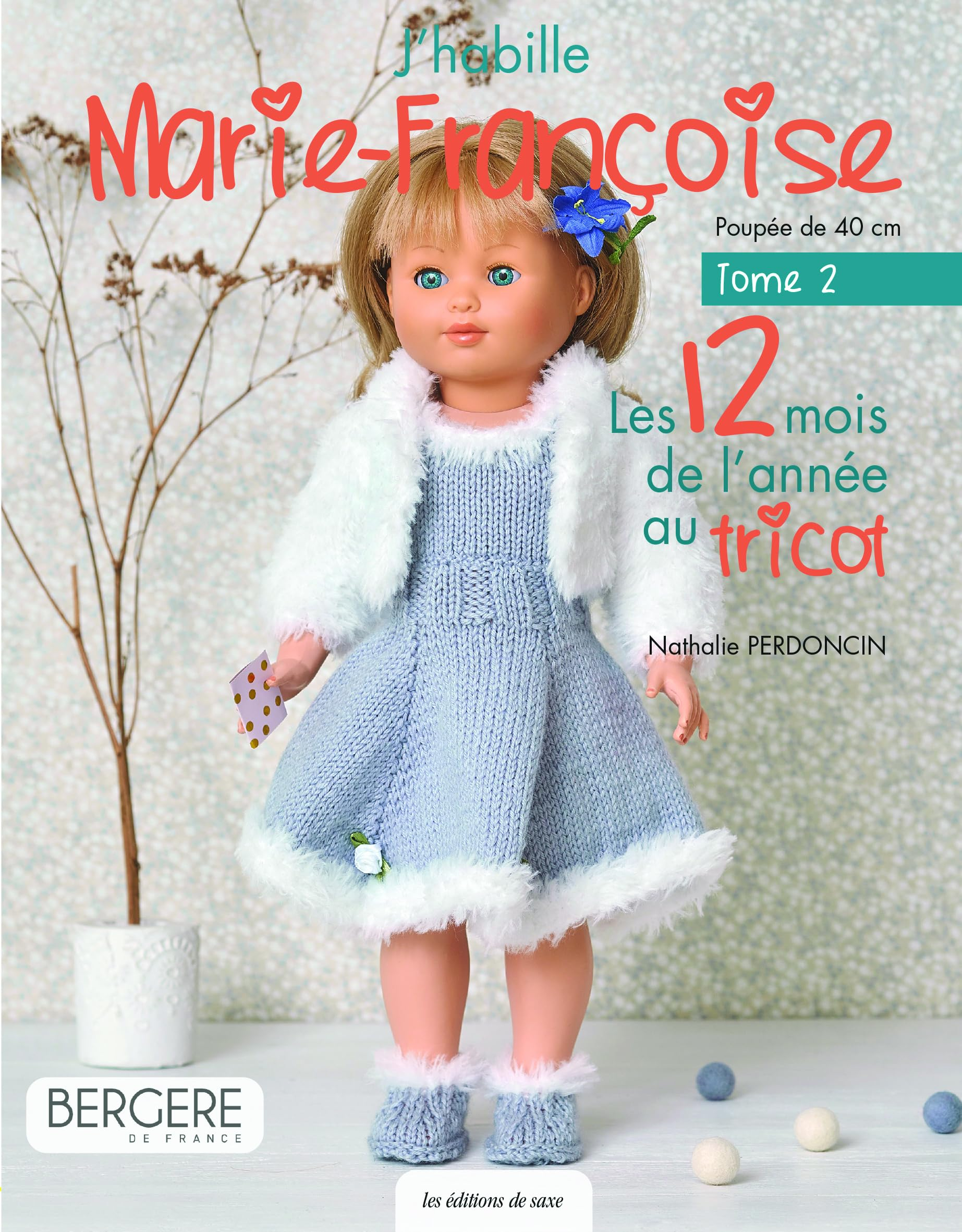 J'habille Marie-Françoise : poupée de 40 cm. Vol. 2. Les 12 mois de l'année au tricot