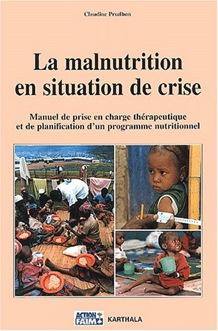 La malnutrition en situation de crise : manuel de prise en charge thérapeutique et de planification 